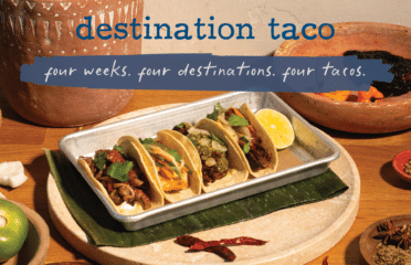 destination taco: four weeks. four tacos. 1